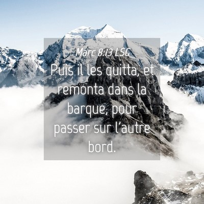 Picture 04 - Marc 8:13 LSG - Puis il les quitta, et remonta dans la barque, - Bible Verse Picture