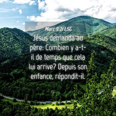 Picture 04 - Marc 9:21 LSG - Jésus demanda au père: Combien y a-t-il de - Bible Verse Picture