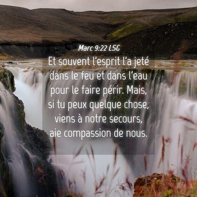 Picture 04 - Marc 9:22 LSG - Et souvent l'esprit l'a jeté dans le feu et dans - Bible Verse Picture