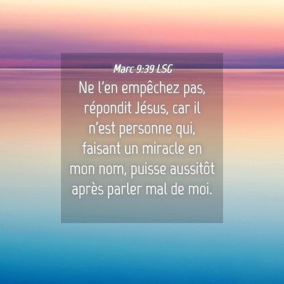 Picture 04 - Marc 9:39 LSG - Ne l'en empêchez pas, répondit Jésus, car il - Bible Verse Picture