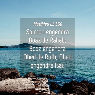 Picture 04 - Matthieu 1:5 LSG - Salmon engendra Boaz de Rahab; Boaz engendra Obed - Bible Verse Picture