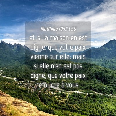 Picture 04 - Matthieu 10:13 LSG - et, si la maison en est digne, que votre paix - Bible Verse Picture