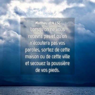 Picture 04 - Matthieu 10:14 LSG - Lorsqu'on ne vous recevra pas et qu'on - Bible Verse Picture