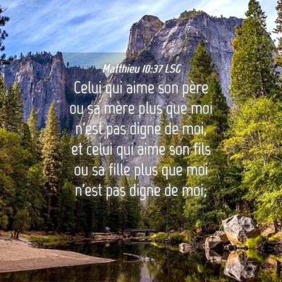 Picture 04 - Matthieu 10:37 LSG - Celui qui aime son père ou sa mère plus que moi - Bible Verse Picture