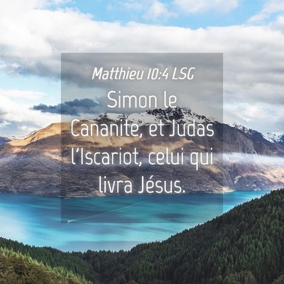 Picture 04 - Matthieu 10:4 LSG - Simon le Cananite, et Judas l'Iscariot, celui qui - Bible Verse Picture