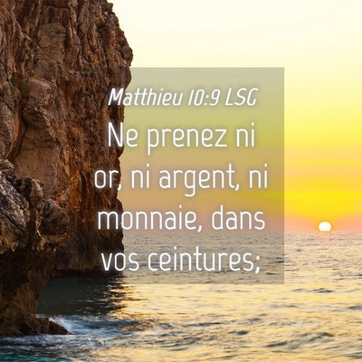 Picture 04 - Matthieu 10:9 LSG - Ne prenez ni or, ni argent, ni monnaie, dans vos - Bible Verse Picture