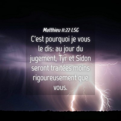Picture 04 - Matthieu 11:22 LSG - C'est pourquoi je vous le dis: au jour du - Bible Verse Picture