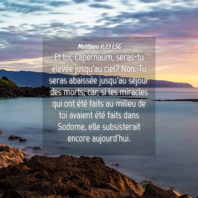 Picture 04 - Matthieu 11:23 LSG - Et toi, Capernaüm, seras-tu élevée jusqu'au - Bible Verse Picture