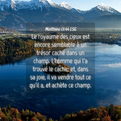 Picture 04 - Matthieu 13:44 LSG - Le royaume des cieux est encore semblable à un - Bible Verse Picture