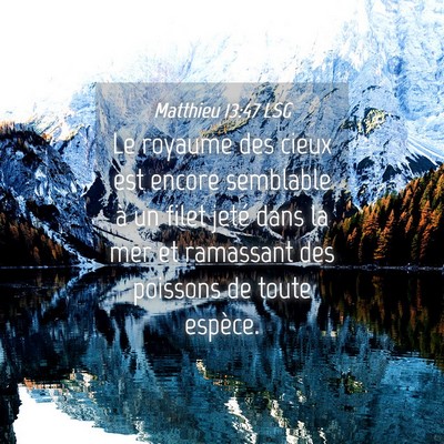 Picture 04 - Matthieu 13:47 LSG - Le royaume des cieux est encore semblable à un - Bible Verse Picture