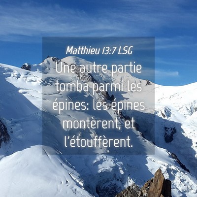Picture 04 - Matthieu 13:7 LSG - Une autre partie tomba parmi les épines: les - Bible Verse Picture