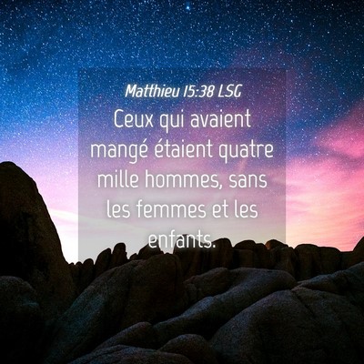 Picture 04 - Matthieu 15:38 LSG - Ceux qui avaient mangé étaient quatre mille - Bible Verse Picture