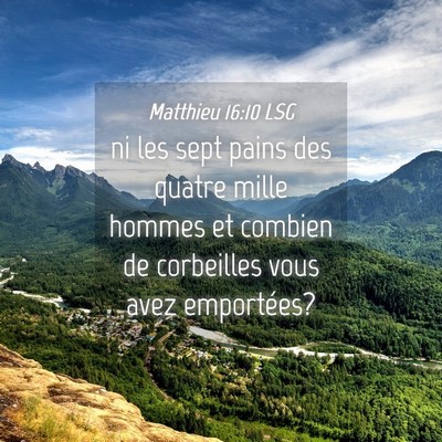 Picture 04 - Matthieu 16:10 LSG - ni les sept pains des quatre mille hommes et - Bible Verse Picture