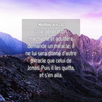 Picture 04 - Matthieu 16:4 LSG - Une génération méchante et adultère demande - Bible Verse Picture