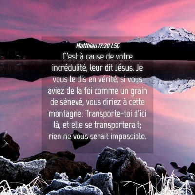 Picture 04 - Matthieu 17:20 LSG - C'est à cause de votre incrédulité, leur dit - Bible Verse Picture