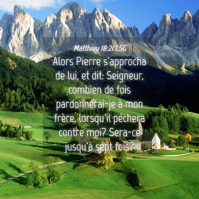 Picture 04 - Matthieu 18:21 LSG - Alors Pierre s'approcha de lui, et dit: Seigneur, - Bible Verse Picture