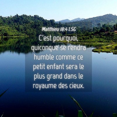 Picture 04 - Matthieu 18:4 LSG - C'est pourquoi, quiconque se rendra humble comme - Bible Verse Picture