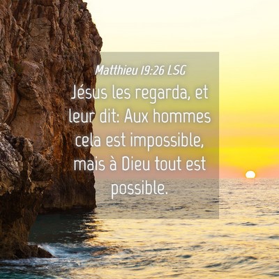 Picture 04 - Matthieu 19:26 LSG - Jésus les regarda, et leur dit: Aux hommes cela - Bible Verse Picture