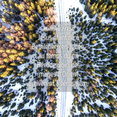 Picture 04 - Matthieu 2:1 LSG - Jésus étant né à Bethléhem en Judée, au - Bible Verse Picture