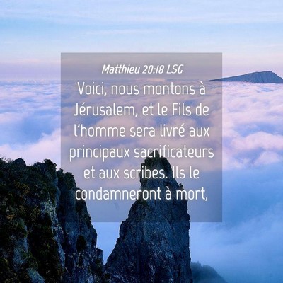 Picture 04 - Matthieu 20:18 LSG - Voici, nous montons à Jérusalem, et le Fils de - Bible Verse Picture