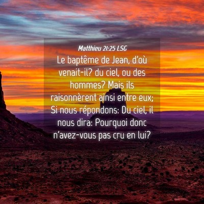 Picture 04 - Matthieu 21:25 LSG - Le baptême de Jean, d'où venait-il? du ciel, ou - Bible Verse Picture