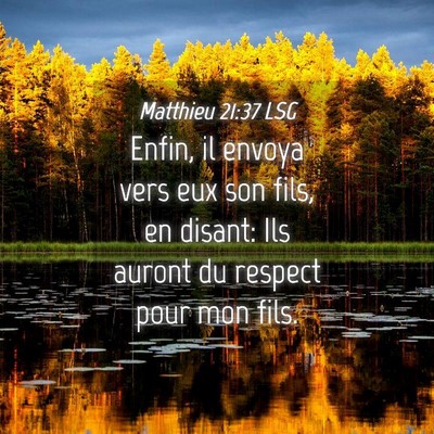 Picture 04 - Matthieu 21:37 LSG - Enfin, il envoya vers eux son fils, en disant: - Bible Verse Picture
