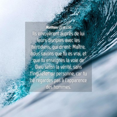 Picture 04 - Matthieu 22:16 LSG - Ils envoyèrent auprès de lui leurs disciples - Bible Verse Picture