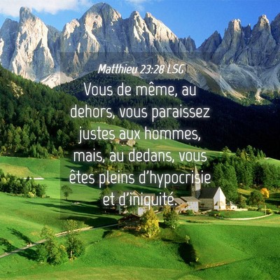Picture 04 - Matthieu 23:28 LSG - Vous de même, au dehors, vous paraissez justes - Bible Verse Picture