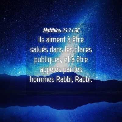 Picture 04 - Matthieu 23:7 LSG - ils aiment à être salués dans les places - Bible Verse Picture