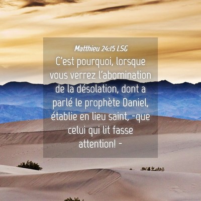Picture 04 - Matthieu 24:15 LSG - C'est pourquoi, lorsque vous verrez l'abomination - Bible Verse Picture