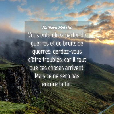 Picture 04 - Matthieu 24:6 LSG - Vous entendrez parler de guerres et de bruits de - Bible Verse Picture