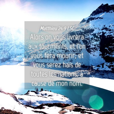 Picture 04 - Matthieu 24:9 LSG - Alors on vous livrera aux tourments, et l'on vous - Bible Verse Picture