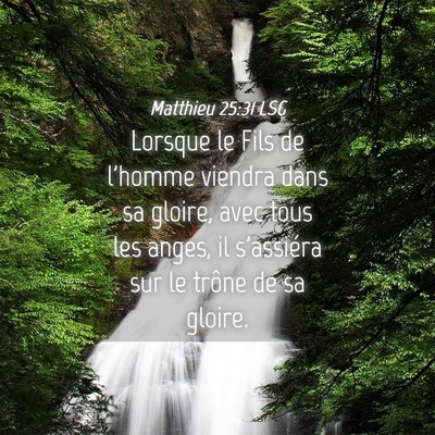 Picture 04 - Matthieu 25:31 LSG - Lorsque le Fils de l'homme viendra dans sa - Bible Verse Picture