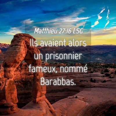 Picture 04 - Matthieu 27:16 LSG - Ils avaient alors un prisonnier fameux, nommé - Bible Verse Picture