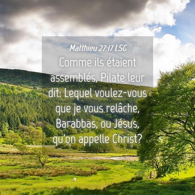 Picture 04 - Matthieu 27:17 LSG - Comme ils étaient assemblés, Pilate leur dit: - Bible Verse Picture