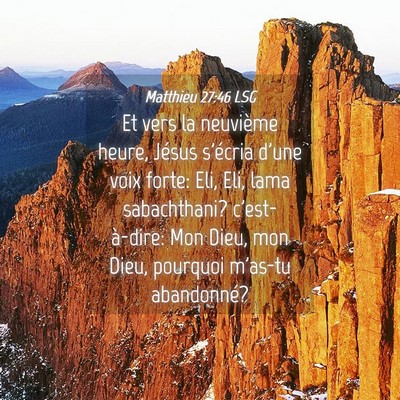 Picture 04 - Matthieu 27:46 LSG - Et vers la neuvième heure, Jésus s'écria d'une - Bible Verse Picture