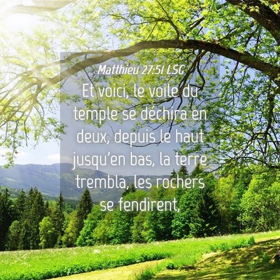 Picture 04 - Matthieu 27:51 LSG - Et voici, le voile du temple se déchira en deux, - Bible Verse Picture