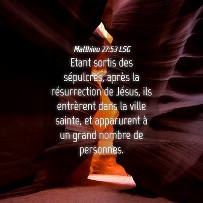 Picture 04 - Matthieu 27:53 LSG - Etant sortis des sépulcres, après la - Bible Verse Picture