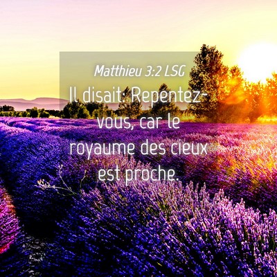 Picture 04 - Matthieu 3:2 LSG - Il disait: Repentez-vous, car le royaume des - Bible Verse Picture
