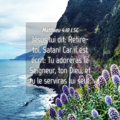 Picture 04 - Matthieu 4:10 LSG - Jésus lui dit: Retire-toi, Satan! Car il est - Bible Verse Picture