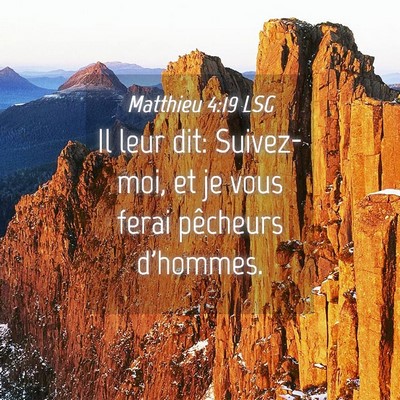 Picture 04 - Matthieu 4:19 LSG - Il leur dit: Suivez-moi, et je vous ferai - Bible Verse Picture