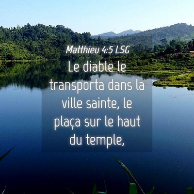 Picture 04 - Matthieu 4:5 LSG - Le diable le transporta dans la ville sainte, le - Bible Verse Picture