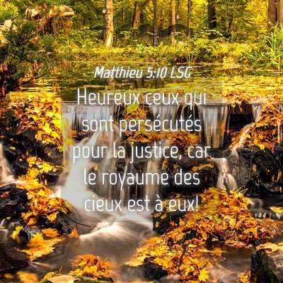 Picture 04 - Matthieu 5:10 LSG - Heureux ceux qui sont persécutés pour la - Bible Verse Picture