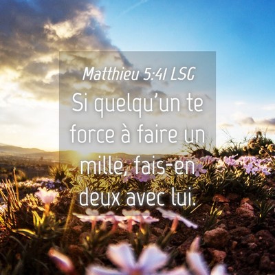 Picture 04 - Matthieu 5:41 LSG - Si quelqu'un te force à faire un mille, fais-en - Bible Verse Picture