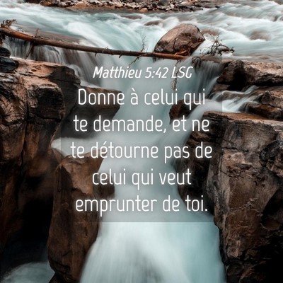 Picture 04 - Matthieu 5:42 LSG - Donne à celui qui te demande, et ne te détourne - Bible Verse Picture