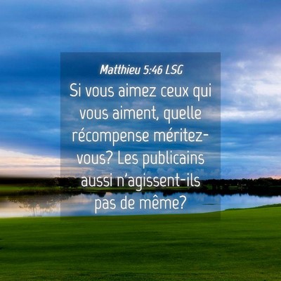 Picture 04 - Matthieu 5:46 LSG - Si vous aimez ceux qui vous aiment, quelle - Bible Verse Picture