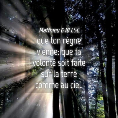 Picture 04 - Matthieu 6:10 LSG - que ton règne vienne; que ta volonté soit faite - Bible Verse Picture