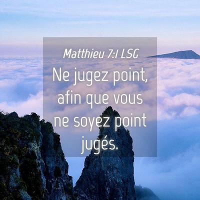 Picture 04 - Matthieu 7:1 LSG - Ne jugez point, afin que vous ne soyez point - Bible Verse Picture