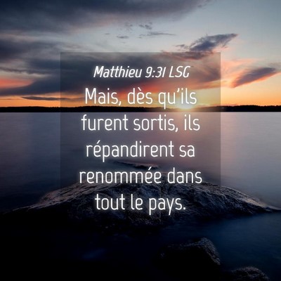 Picture 04 - Matthieu 9:31 LSG - Mais, dès qu'ils furent sortis, ils répandirent - Bible Verse Picture