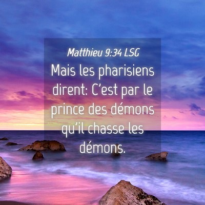 Picture 04 - Matthieu 9:34 LSG - Mais les pharisiens dirent: C'est par le prince - Bible Verse Picture